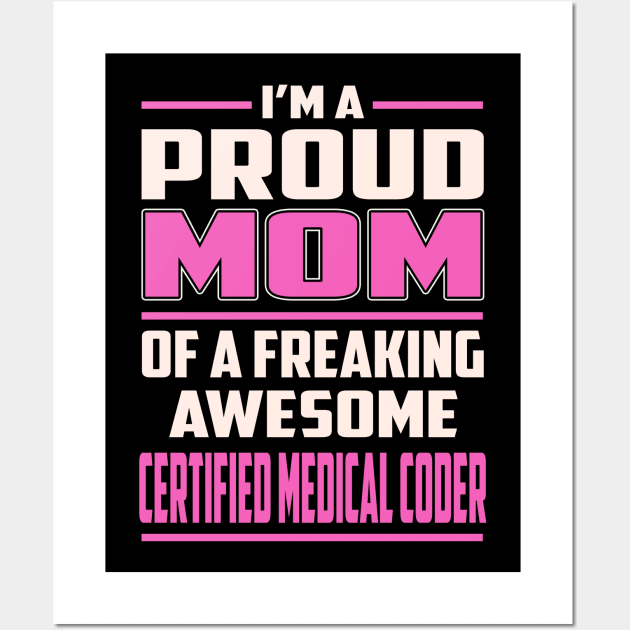 Proud MOM Certified Medical Coder Wall Art by TeeBi